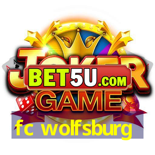 fc wolfsburg